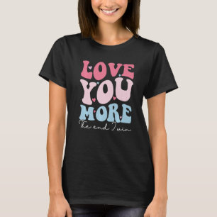 T-shirt Aimez-Vous Plus La Fin Je Gagne Funny Valentines J