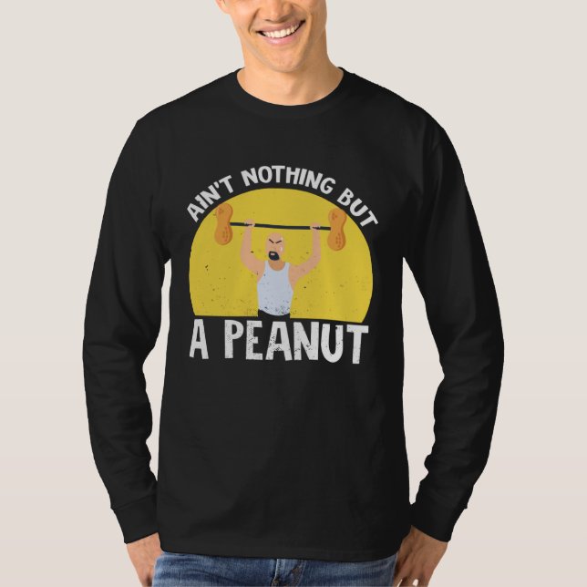 T-shirt Ain t Nothing But A Peanut Gym Weightlifting Power (Devant)