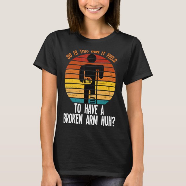 T-shirt ainsi est-il brisé bras fracturé cassé (Devant)