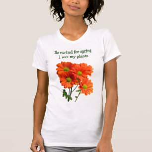 T-shirt Ainsi excité pour le ressort I humide mes plantes