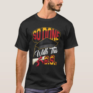 T-shirt Ainsi fait avec ce B S Graduation Bachelor of Scie