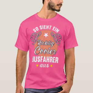T-shirt Ainsi Sieht Ein Richtig Glacière Busfahrer aus