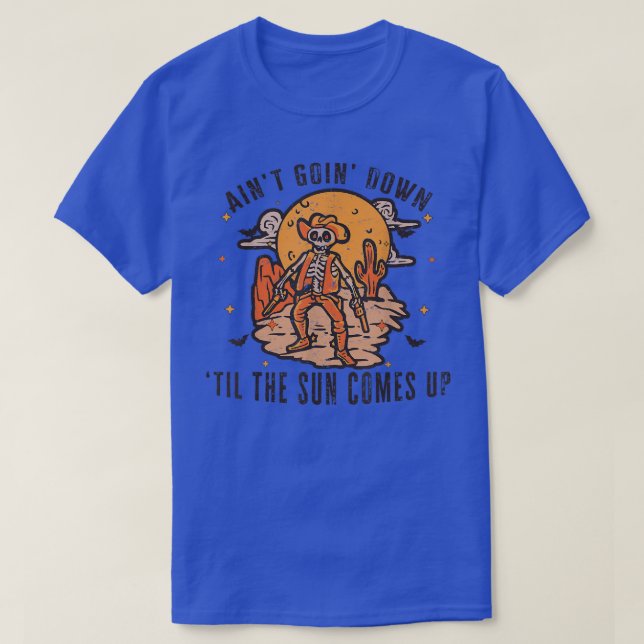T-shirt Aint Descend Jusqu'À Ce Que Le Soleil Arrive De Sq (Design devant)