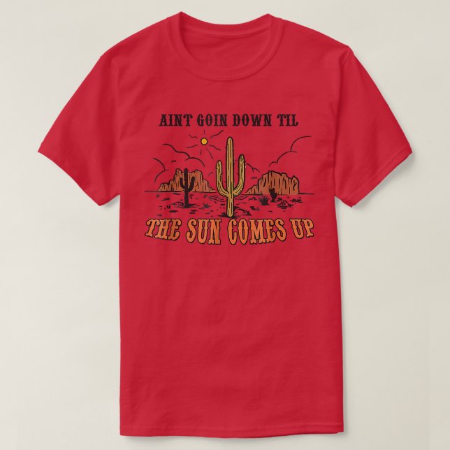 T-shirt Aint Descendre Jusqu'À Ce Que Le Soleil Devienne D (Design devant)