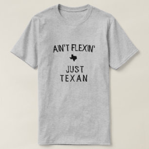T-shirt Ain't Flexin' Texan Tee
