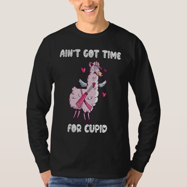 T-shirt Ain't Got Time For Cupid  Valentine's Day Romance  (Devant)