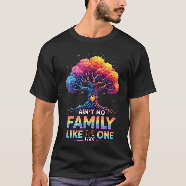 T-shirt Ain'T No Family Like The One I Got Family Reunion  (Devant)