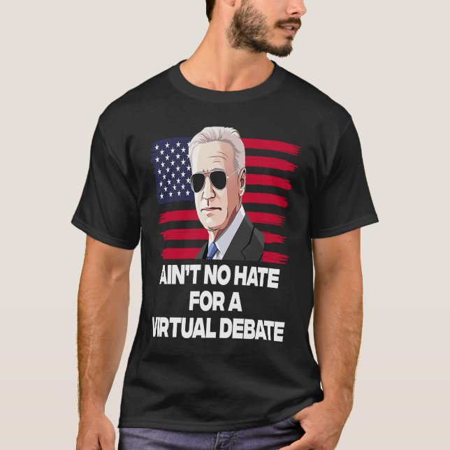 T-shirt Ain't No Hate For A Virtual Debate (Devant)