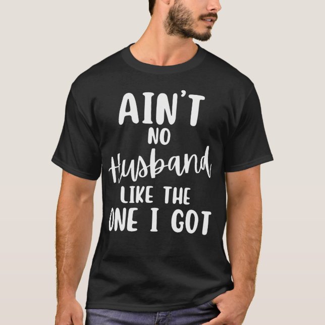 T-shirt Ain'T No Husband Like The One I Got Family Reunion (Devant)