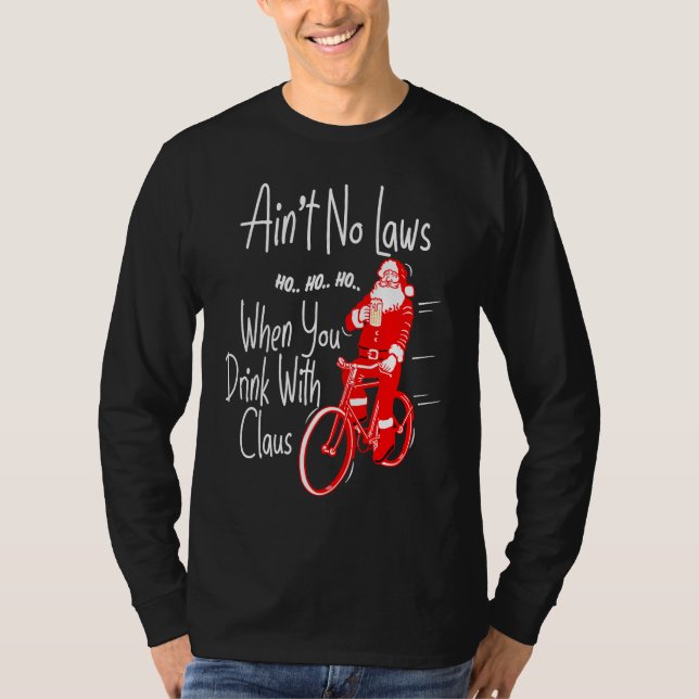 T-shirt Ain't no laws when you drink with Claws  Santa Gag (Devant)