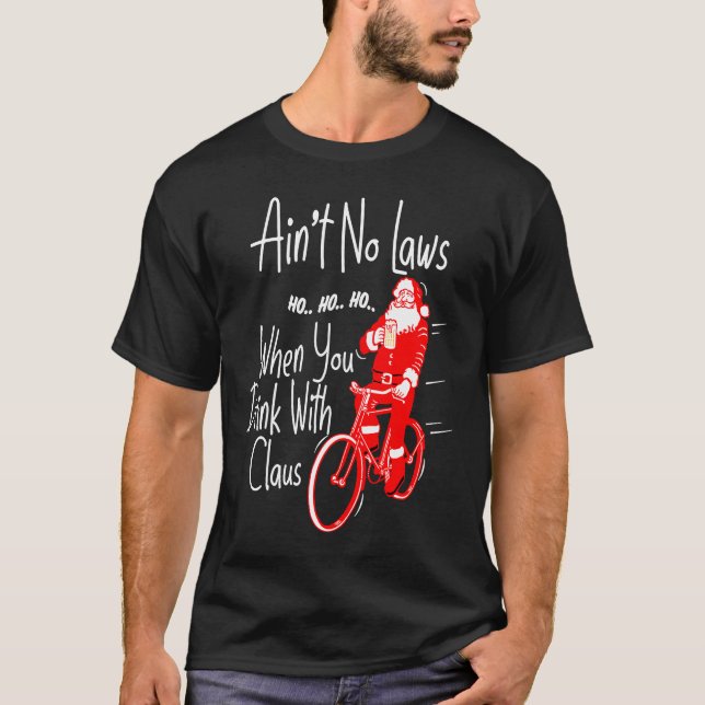 T-shirt Ain't no laws when you drink with Claws  Santa Gag (Devant)