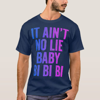 T-shirt Aint No Lie Baby Bi Bi Bi Bisexual Equality Pride 