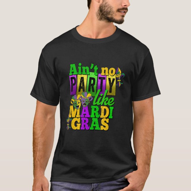 T-shirt Ain't No Party Like Mardi Gras Funny Parade Festiv (Devant)