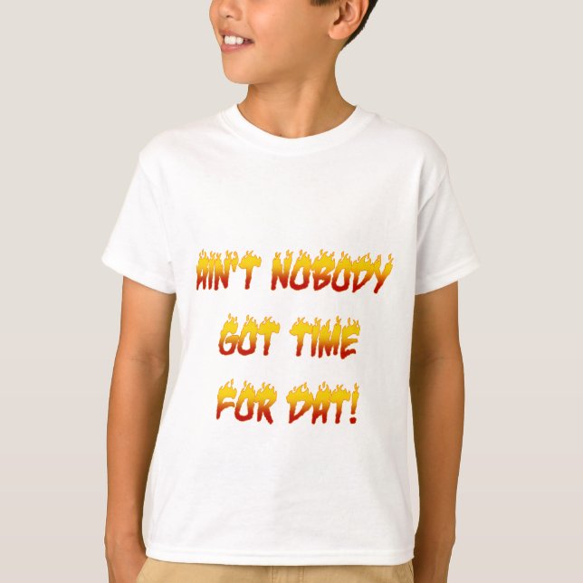 T-shirt Ain't Nobody Got Time For ! (Devant)