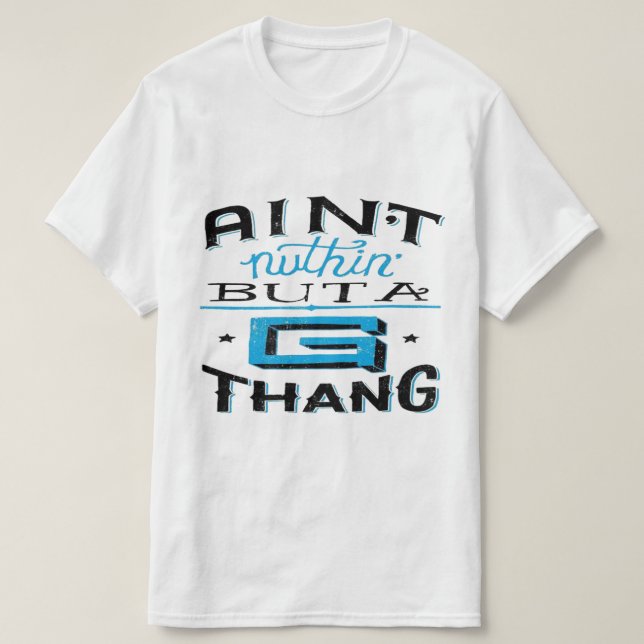T-shirt Aint Nuthin' Mais A G Thang Blue/White (Design devant)