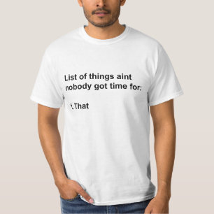 T-shirt Aint personne a obtenu l'heure pour cela