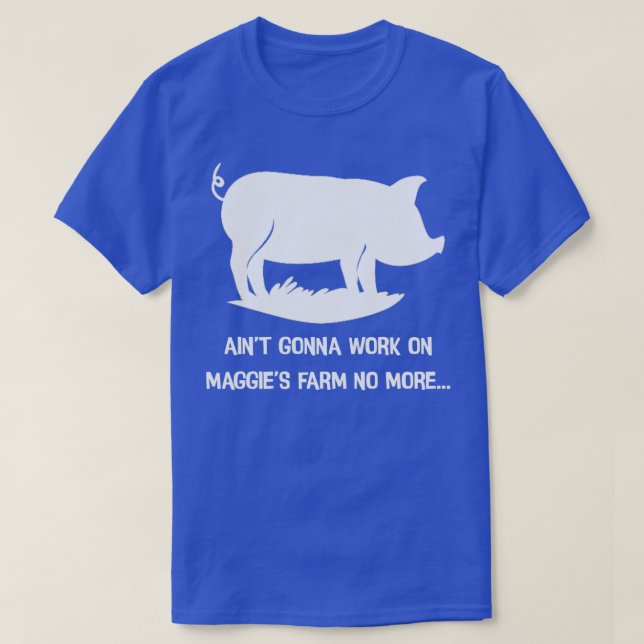 T-shirt Aint va travailler sur la ferme maggies plus (Design devant)