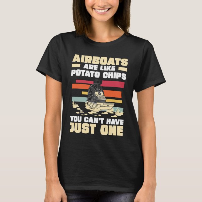 T-shirt Airboats Are Like Potato Chips For An Airboat Capt (Devant)