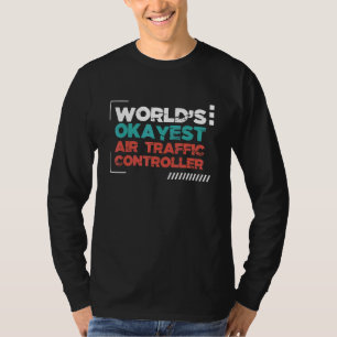 T-shirt Airfie Du Contrôleur De Trafic Aérien Le Plus Okay