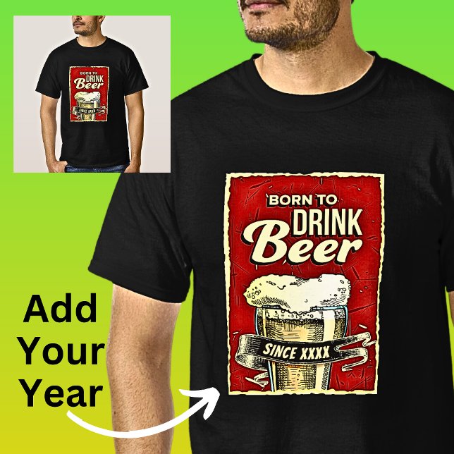T-shirt Ajouter Année de naissance à boire de la bière sur (Créateur téléchargé)