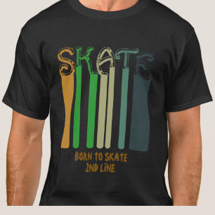 T-shirt Ajouter un nom ou votre texte - SKATE - Né à Patin