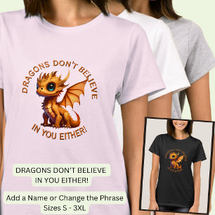 T-shirt Ajoutez un texte de nom, les dragons ne croient pa