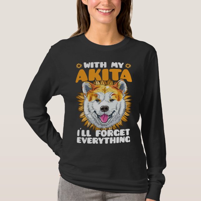 T-shirt Akita Dog With Akita I´ll Forget Everything Sunflo (Devant)