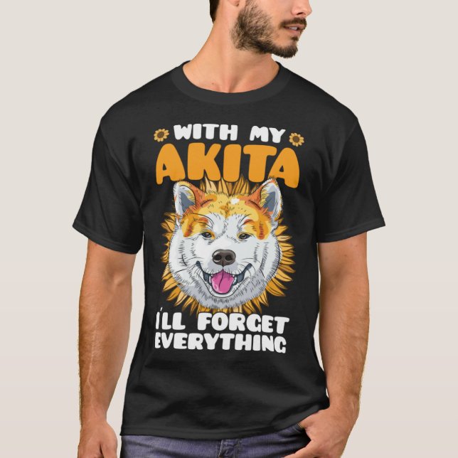 T-shirt Akita Dog With Akita I´ll Forget Everything Sunflo (Devant)