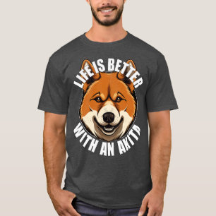T-shirt Akita Inu La vie est meilleure avec un chien heure