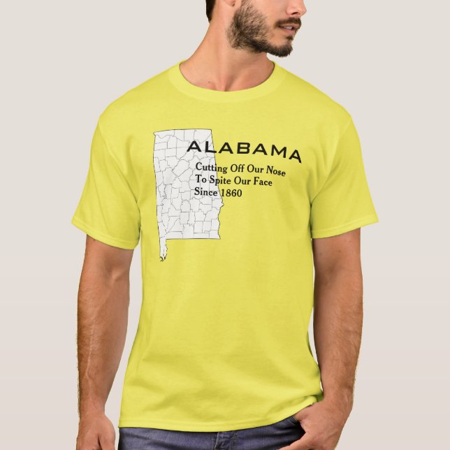 T-shirt Alabama :  Couper nos nez pour épiter nos visages (Devant)