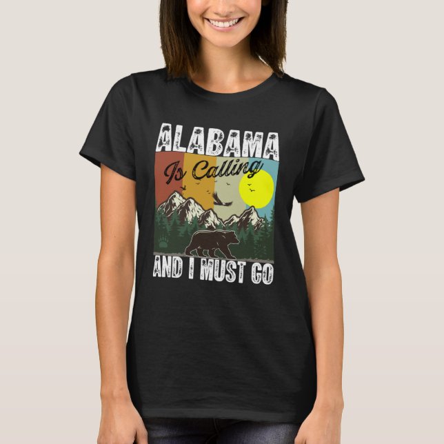 T-shirt Alabama Is Calling And I Must Go Best Camping And  (Devant)