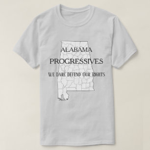 T-shirt Alabama Progressifs :  Nous osons défendre nos dro