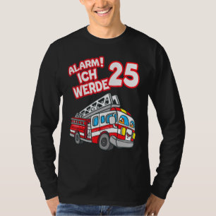 T-shirt Alarme Ich Werde 25 Pompier