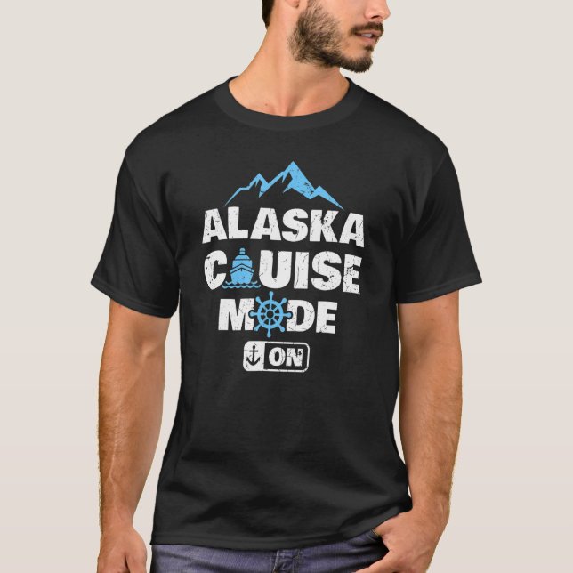 T-shirt Alaska Cruise Mode On Family Friends Group Travel (Devant)