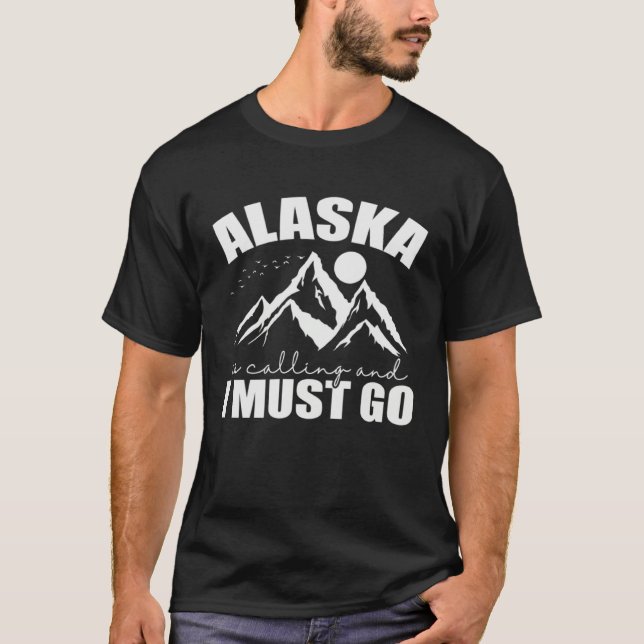 T-shirt Alaska is calling and I must go USA America (Devant)