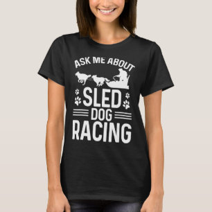 T-shirt Alaska Mushing Posez-moi des questions sur Sled Do