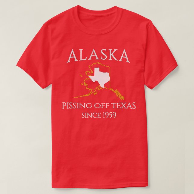 T-shirt Alaska Pissing Off Texas depuis 1959 Taille État (Design devant)