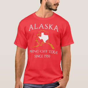 T-shirt Alaska Pissing Off Texas depuis 1959 Taille État