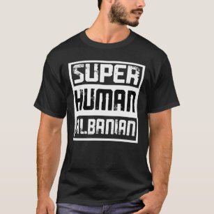 T-shirt Albanais Patriotique Super Humain Pour Une Albanie