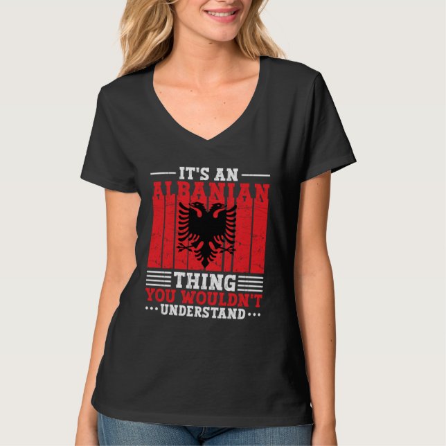 T-shirt Albania Roots It s An Albanian Thing You Wouldn t  (Devant)