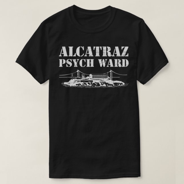 T-shirt Alcatraz Psych Ward Prison Pénitencier Funny Priso (Design devant)