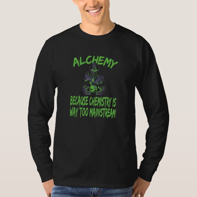 T-shirt Alchemy Because Chemistry Is Way Too Mainstream (Devant)