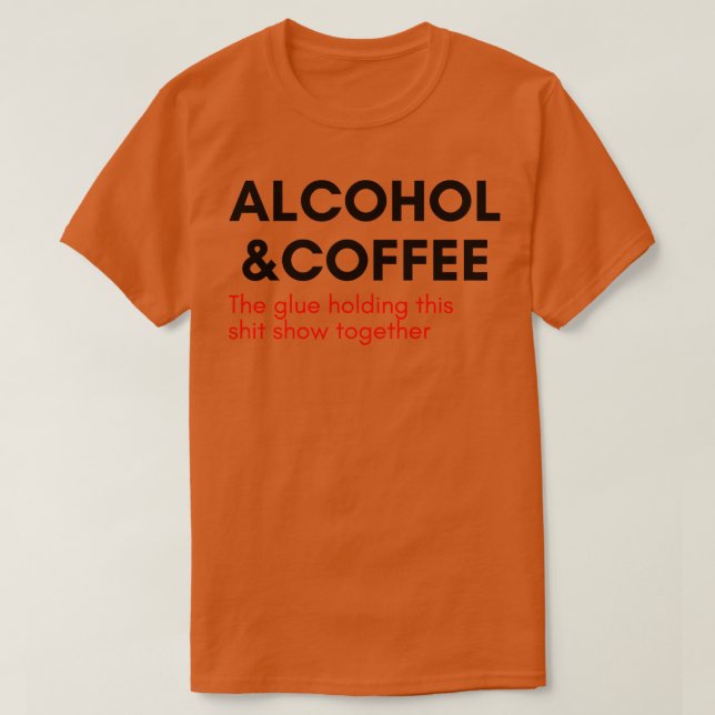 T-shirt Alcool Et Café La Colle Qui Contient Ce Spectacle  (Design devant)