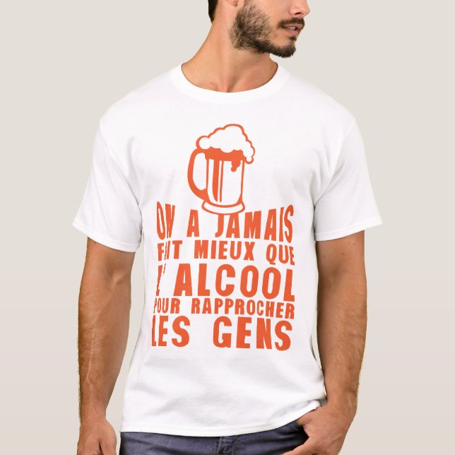 T-shirt alcool rapproche gens humour biere jamais mieux (Devant)