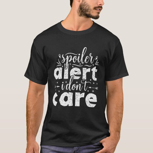 T-shirt Alerte de spoiler Je ne me soucie pas Citation iro (Devant)