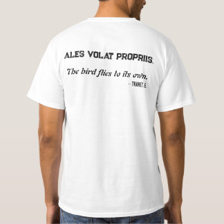 T-shirt Ales volat propriis. The bird flies to its own. 