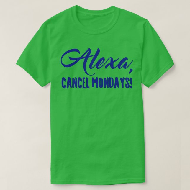 T-shirt Alexa Annuler les lundis Funny Lazy Bones (Design devant)