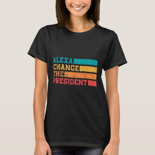 T-shirt Alexa Change Le Président Trump Funny Elections Q