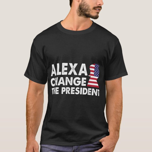T-shirt ALEXA CHANGER LE PRÉSIDENT Funny Anti Joe Biden (Devant)