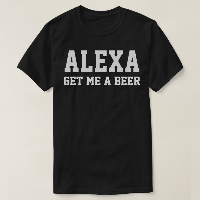 T-shirt ALEXA Obtenez-Moi Une Bière (Design devant)